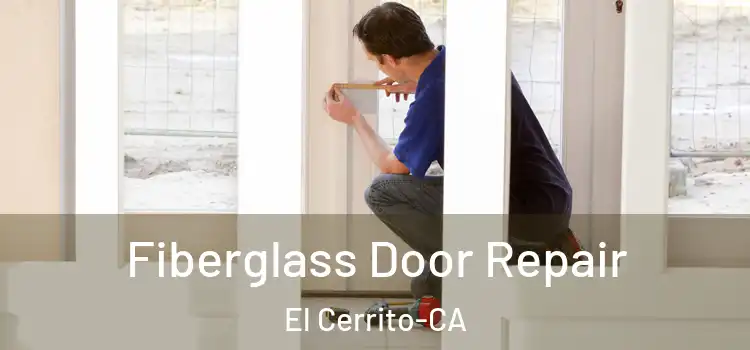  Fiberglass Door Repair El Cerrito-CA