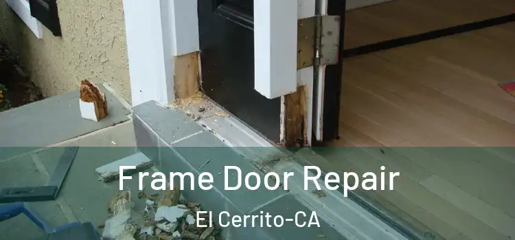  Frame Door Repair El Cerrito-CA